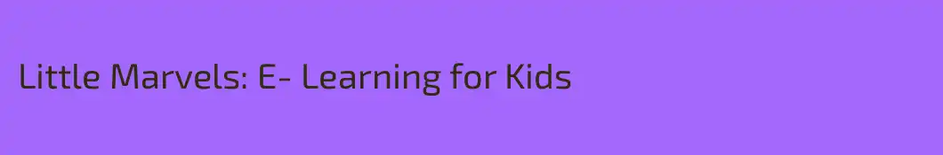 Little Marvels: E- Learning for Kids